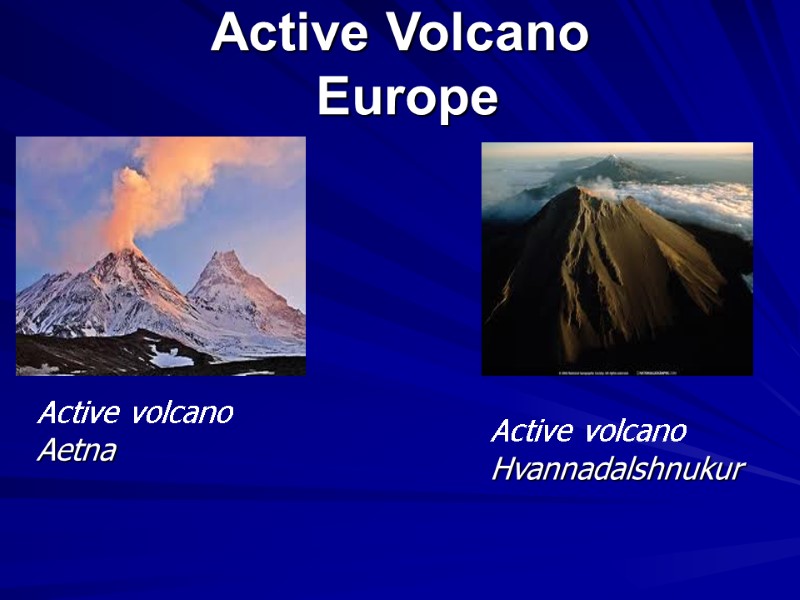Active Volcano  Europe  Active volcano Aetna  Active volcano Hvannadalshnukur